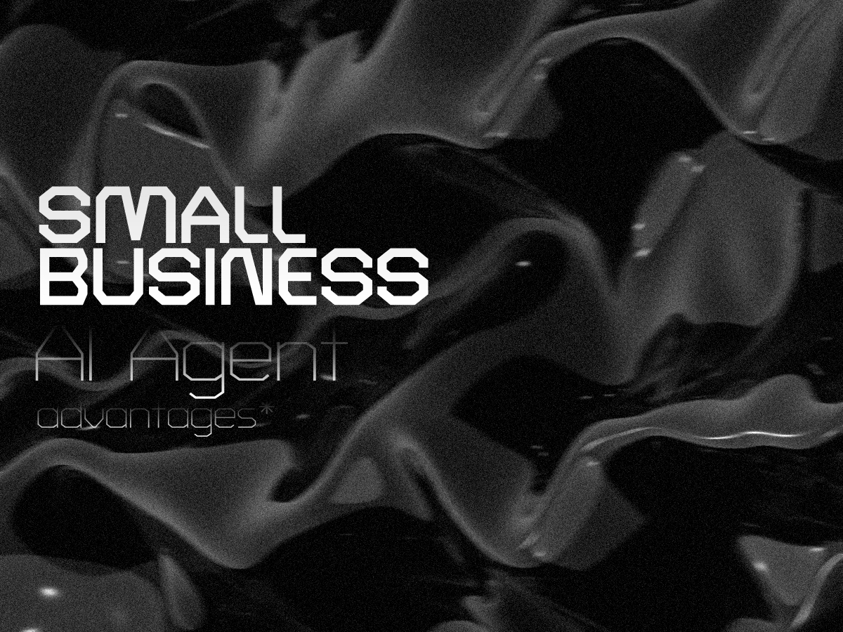 Small Business AI Agent Advantages​